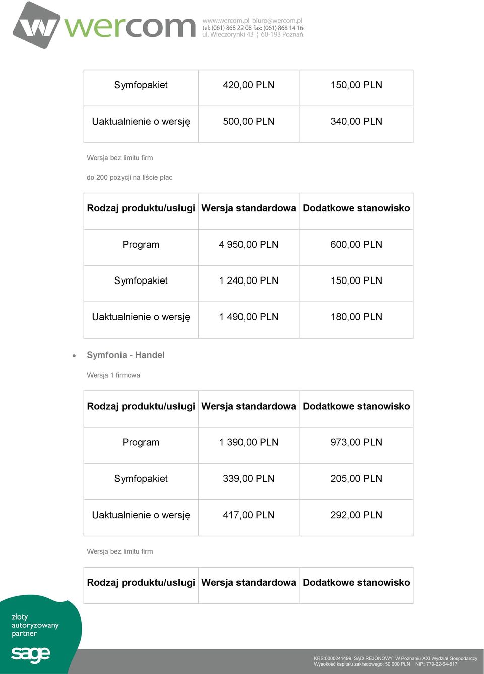 PLN Uaktualnienie o wersję 1 490,00 PLN 180,00 PLN Symfonia - Handel Program 1 390,00