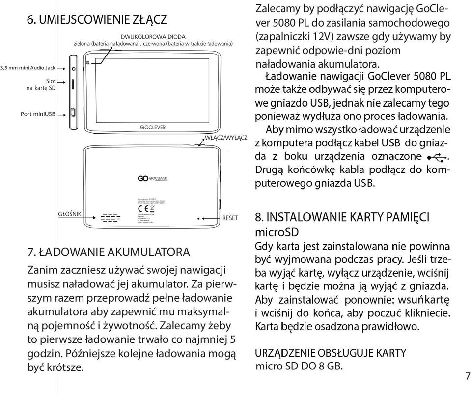 ŁADOWANIE AKUMULATORA Zanim zaczniesz używać swojej nawigacji musisz naładować jej akumulator.