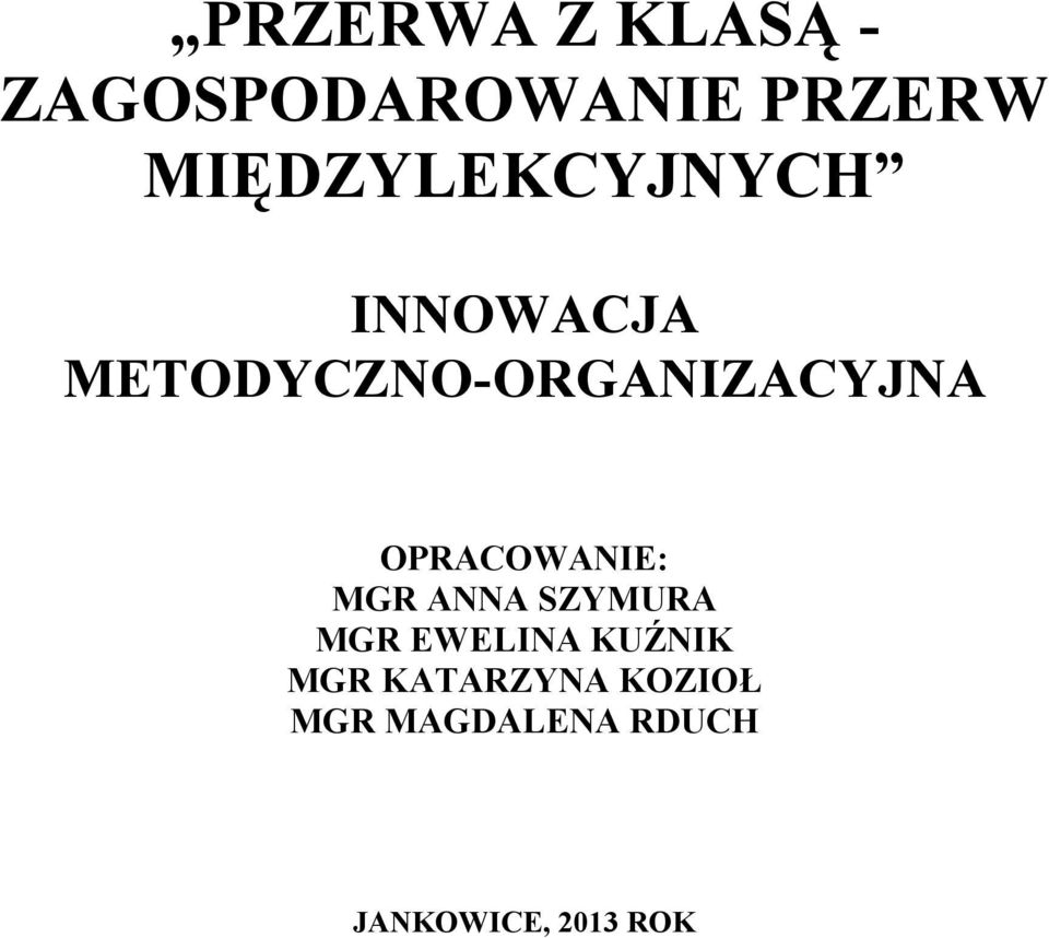 METODYCZNO-ORGANIZACYJNA OPRACOWANIE: MGR ANNA
