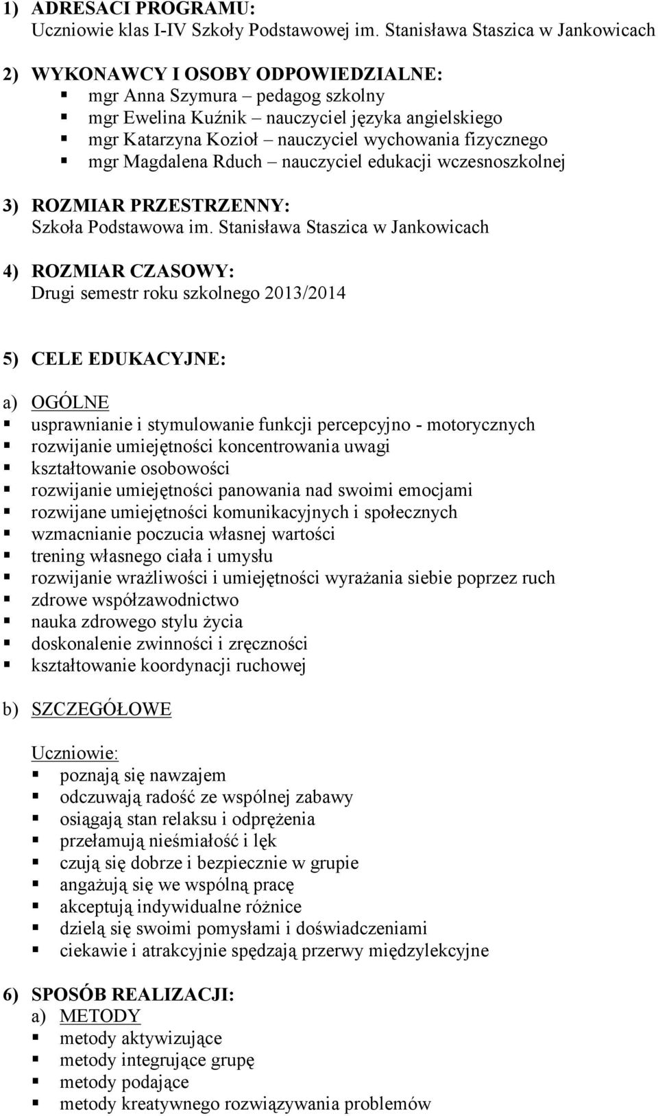 fizycznego mgr Magdalena Rduch nauczyciel edukacji wczesnoszkolnej 3) ROZMIAR PRZESTRZENNY: Szkoła Podstawowa im.