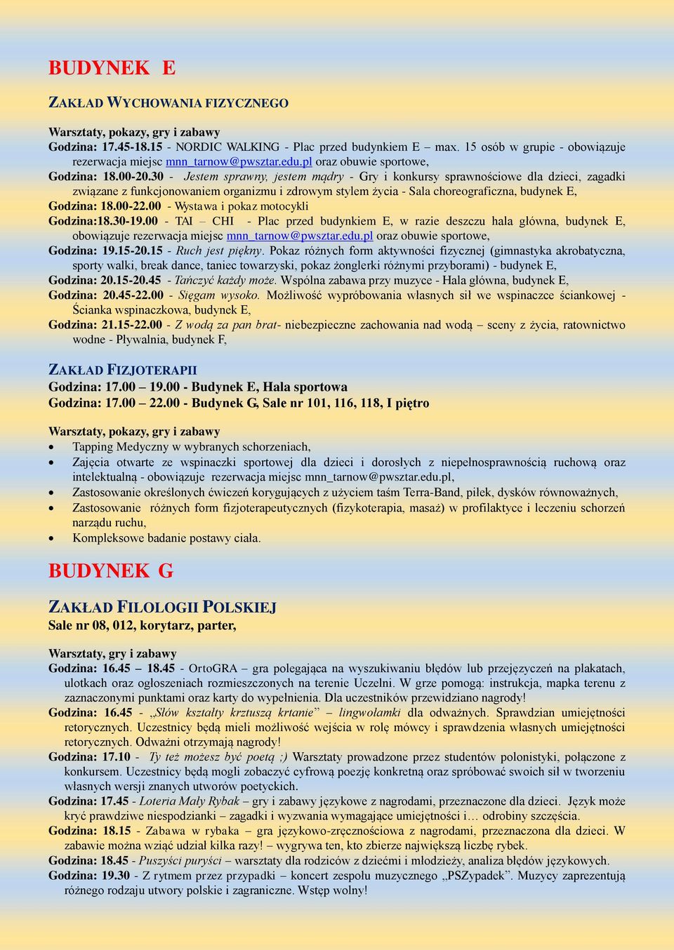 30 - Jestem sprawny, jestem mądry - Gry i konkursy sprawnościowe dla dzieci, zagadki związane z funkcjonowaniem organizmu i zdrowym stylem życia - Sala choreograficzna, budynek E, Godzina: 18.00-22.