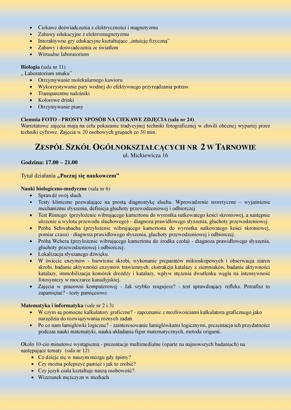 Otrzymywanie piany Ciemnia FOTO - PROSTY SPOSÓB NA CIEKAWE ZDJĘCIA (sala nr 24) Warsztatowe zajęcia mają na celu pokazanie tradycyjnej techniki fotograficznej w chwili obecnej wypartej przez techniki