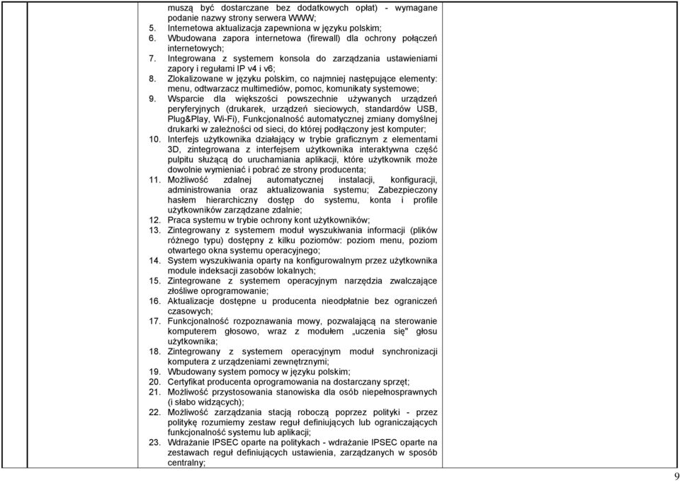 Zlokalizowane w języku polskim, co najmniej następujące elementy: menu, odtwarzacz multimediów, pomoc, komunikaty systemowe; 9.