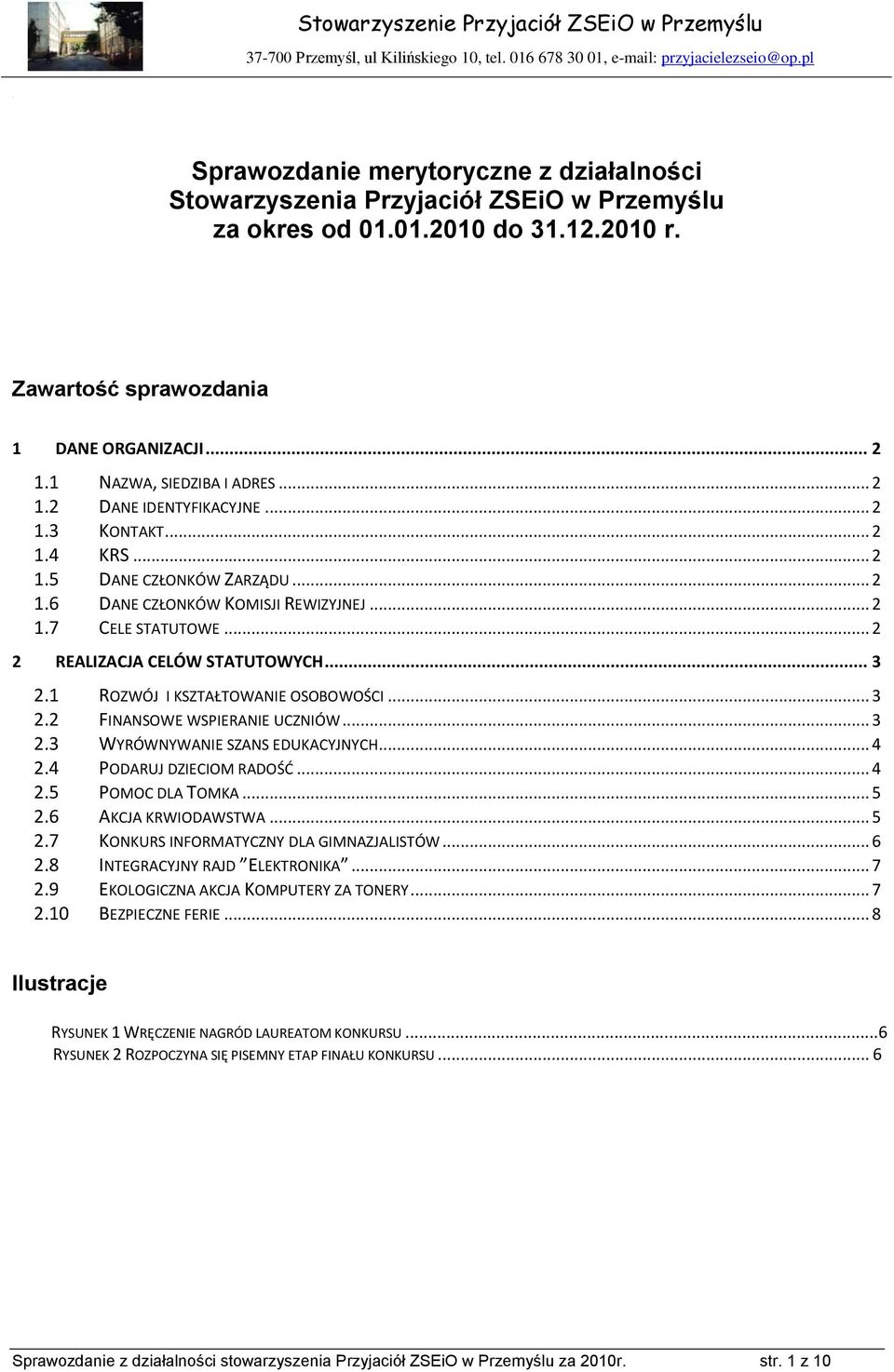 1 ROZWÓJ I KSZTAŁTOWANIE OSOBOWOŚCI... 3 2.2 FINANSOWE WSPIERANIE UCZNIÓW... 3 2.3 WYRÓWNYWANIE SZANS EDUKACYJNYCH... 4 2.4 PODARUJ DZIECIOM RADOŚD... 4 2.5 POMOC DLA TOMKA... 5 2.