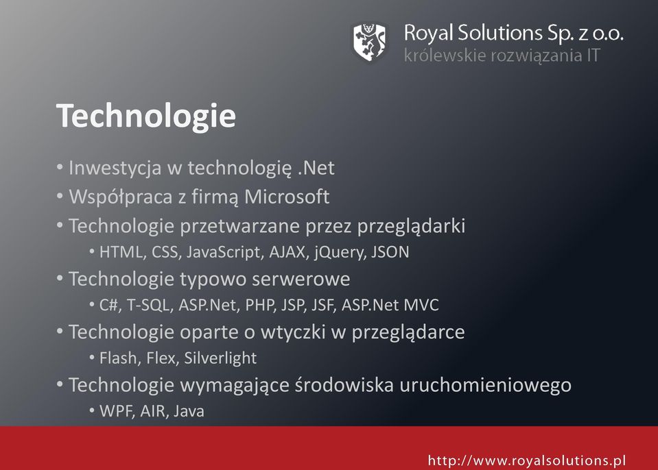 JavaScript, AJAX, jquery, JSON Technologie typowo serwerowe C#, T-SQL, ASP.