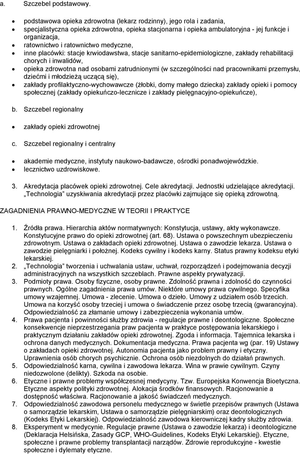 medyczne, inne placówki: stacje krwiodawstwa, stacje sanitarno-epidemiologiczne, zakłady rehabilitacji chorych i inwalidów, opieka zdrowotna nad osobami zatrudnionymi (w szczególności nad
