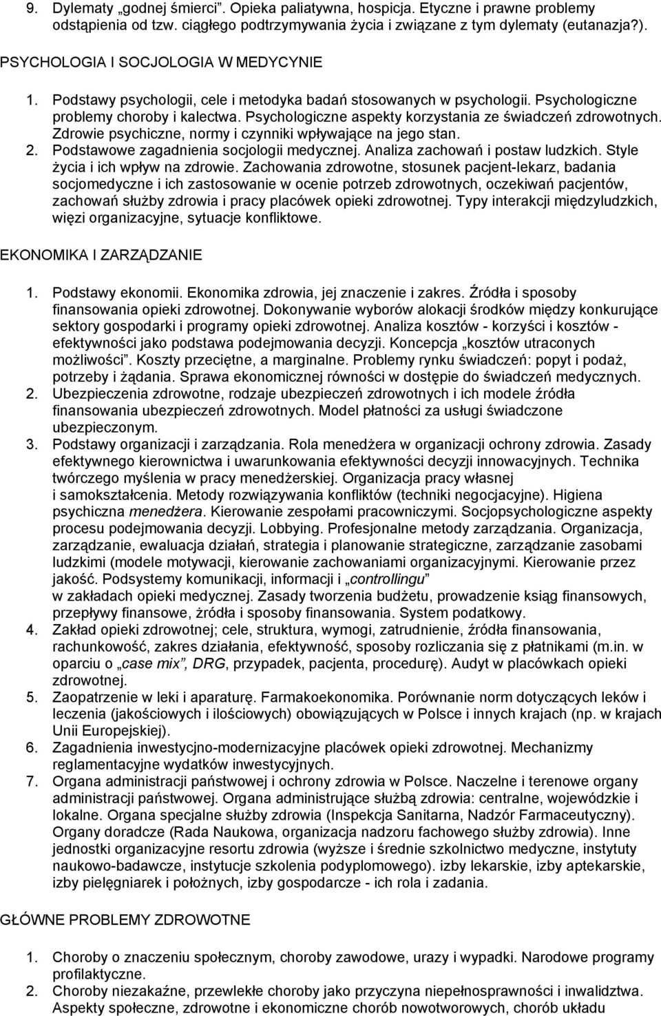 Psychologiczne aspekty korzystania ze świadczeń zdrowotnych. Zdrowie psychiczne, normy i czynniki wpływające na jego stan. 2. Podstawowe zagadnienia socjologii medycznej.