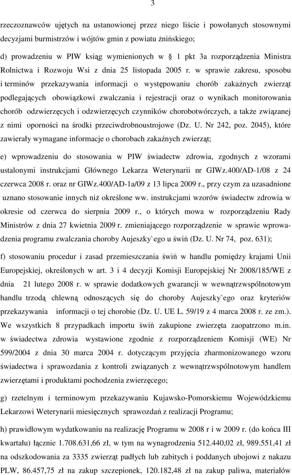 w sprawie zakresu, sposobu i terminów przekazywania informacji o występowaniu chorób zakaźnych zwierząt podlegających obowiązkowi zwalczania i rejestracji oraz o wynikach monitorowania chorób