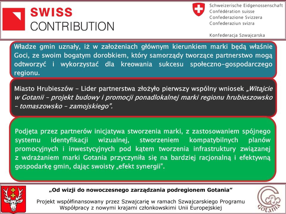 Miasto Hrubieszów Lider partnerstwa złożyło pierwszy wspólny wniosek Witajcie w Gotanii projekt budowy i promocji ponadlokalnej marki regionu hrubieszowsko tomaszowsko zamojskiego.