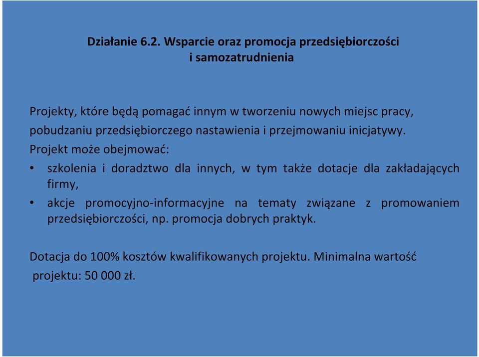 pobudzaniu przedsiębiorczego nastawienia i przejmowaniu inicjatywy.