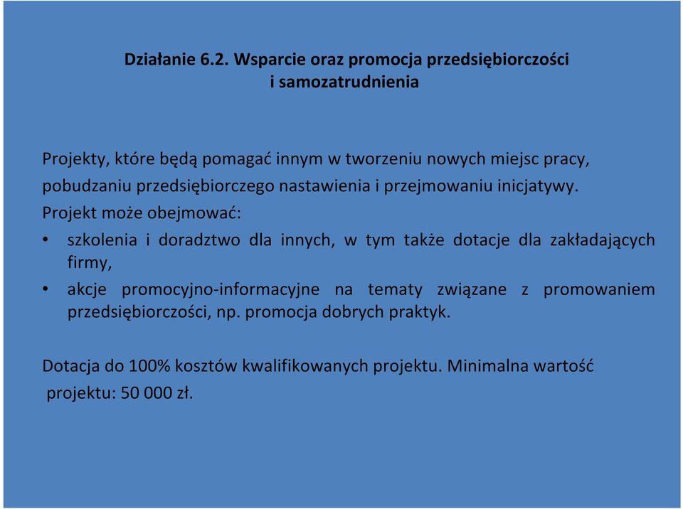 pobudzaniu przedsiębiorczego nastawienia i przejmowaniu inicjatywy.