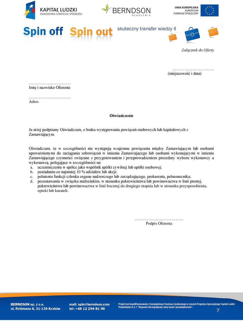 Zamawiającego czynności związane z przygotowaniem i przeprowadzeniem procedury wyboru wykonawcy a wykonawcą, polegające w szczególności na: a.