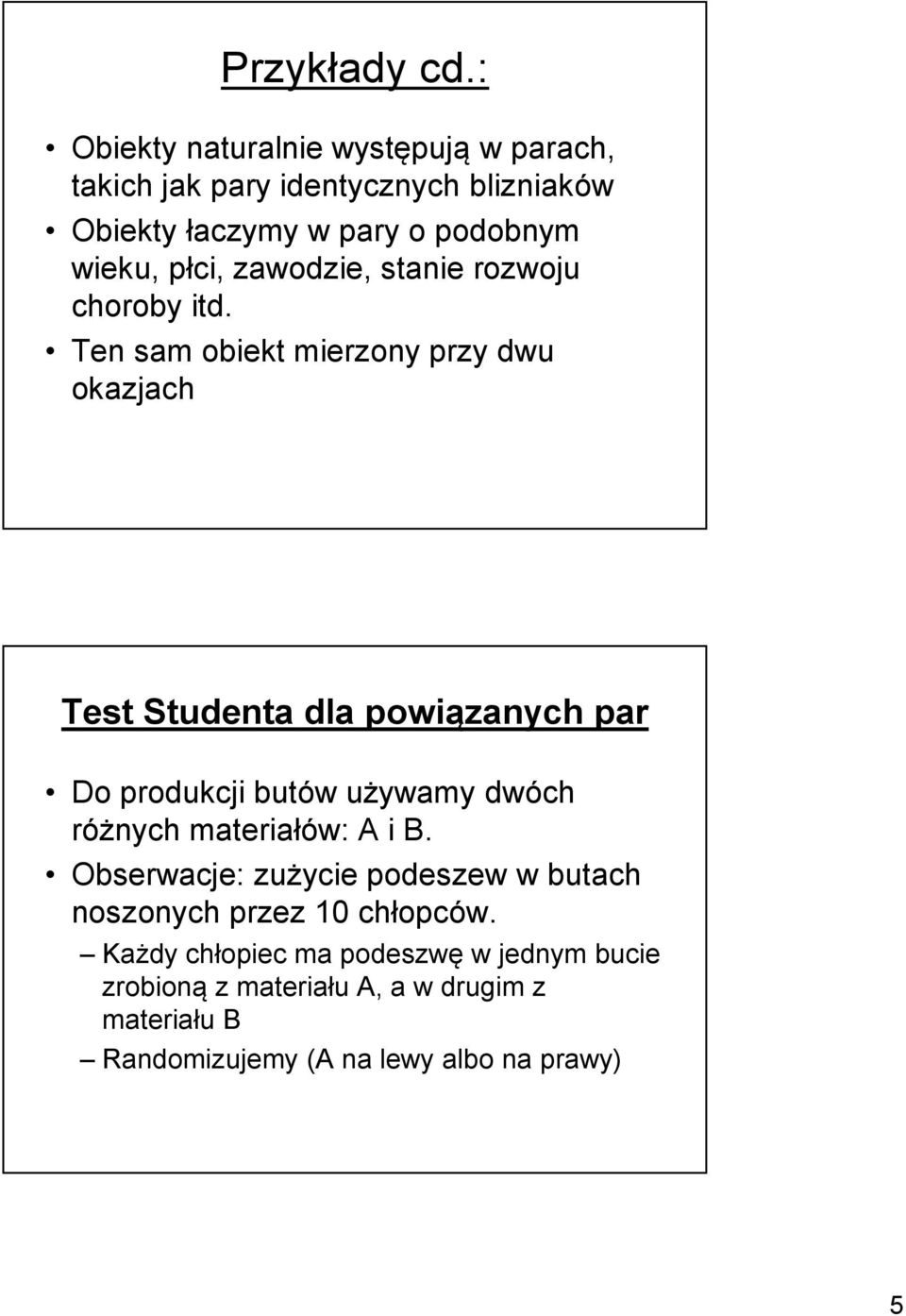 zawodzie, stanie rozwoju choroby itd.