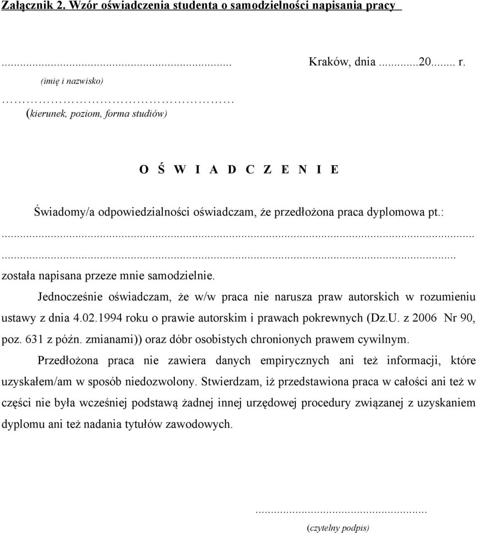 Jednocześnie oświadczam, że w/w praca nie narusza praw autorskich w rozumieniu ustawy z dnia 4.02.1994 roku o prawie autorskim i prawach pokrewnych (Dz.U. z 2006 Nr 90, poz. 631 z późn.