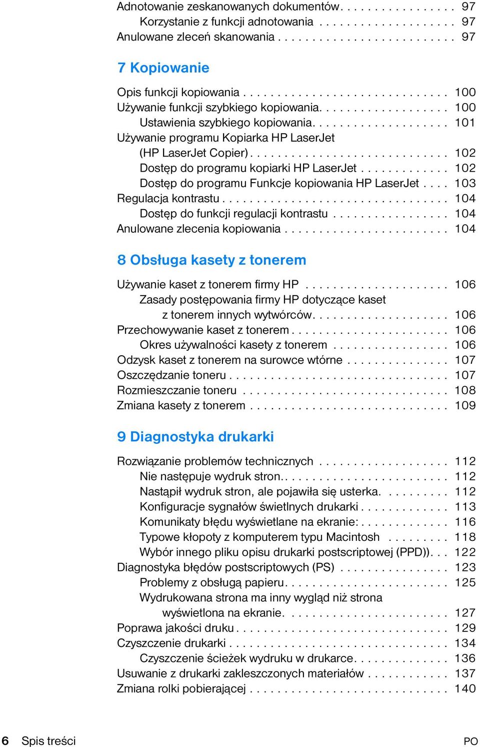 ............................ 102 Dostęp do programu kopiarki HP LaserJet............. 102 Dostęp do programu Funkcje kopiowania HP LaserJet.... 103 Regulacja kontrastu.