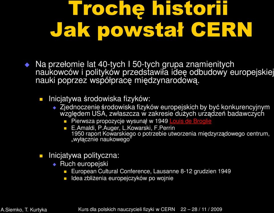 Inicjatywa środowiska fizyków: Zjednoczenie środowiska fizyków europejskich by być konkurencyjnym względem USA, zwłaszcza w zakresie dużych urządzeń badawczych