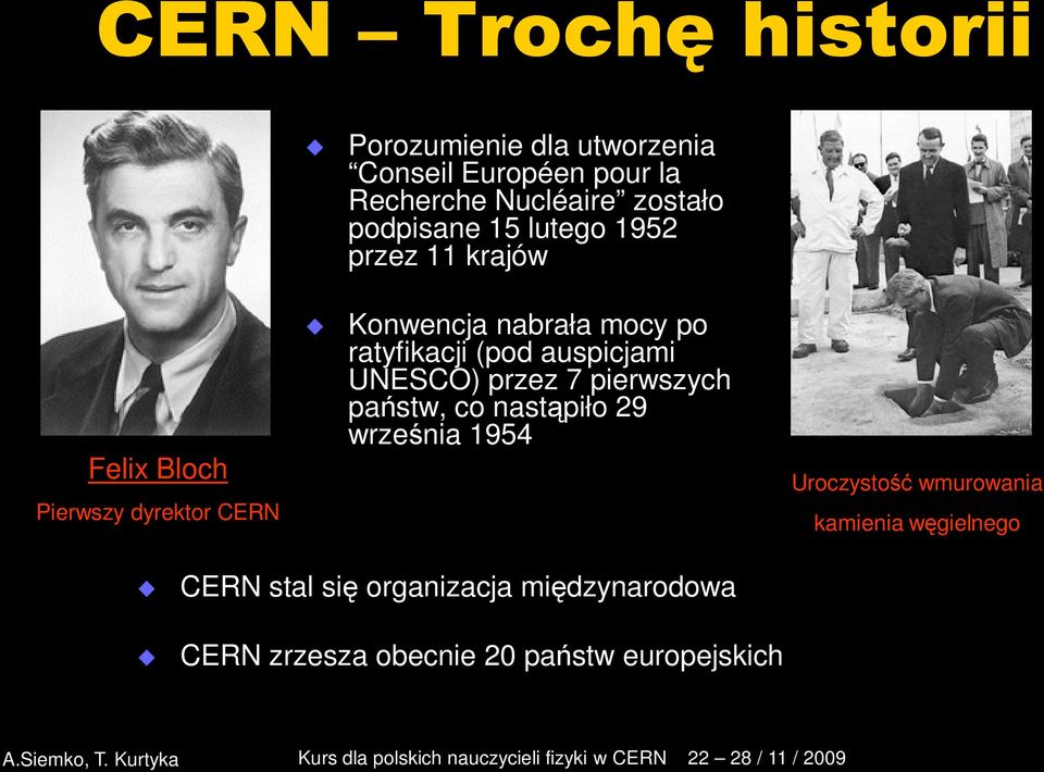 ratyfikacji (pod auspicjami UNESCO) przez 7 pierwszych państw, co nastąpiło 29 września 1954 Uroczystość