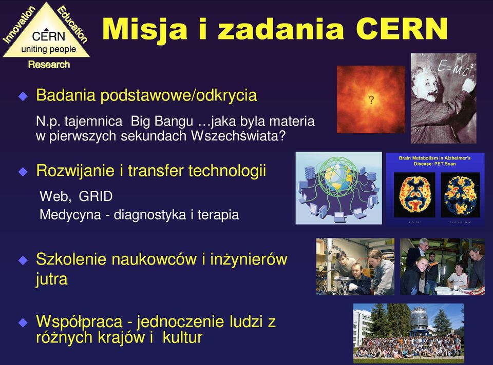 u Rozwijanie i transfer technologii Web, GRID Medycyna - diagnostyka i terapia u Szkolenie naukowcó