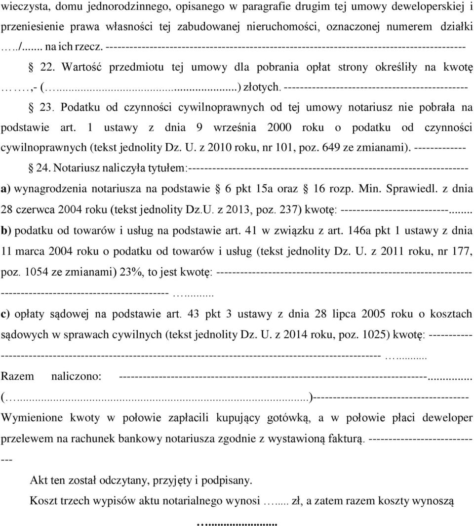 ---------------------------------------------- 23. Podatku od czynności cywilnoprawnych od tej umowy notariusz nie pobrała na podstawie art.