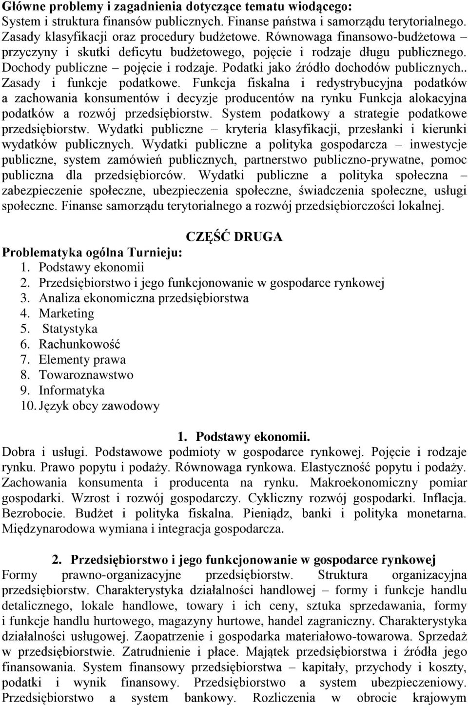 . Zasady i funkcje podatkowe. Funkcja fiskalna i redystrybucyjna podatków a zachowania konsumentów i decyzje producentów na rynku Funkcja alokacyjna podatków a rozwój przedsiębiorstw.