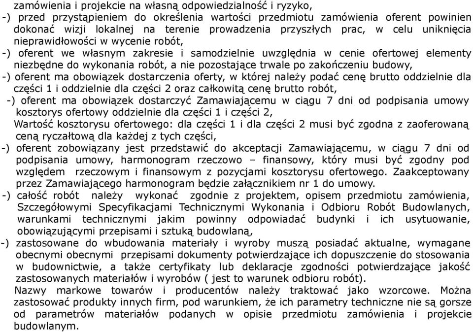 pozostające trwale po zakończeniu budowy, -) oferent ma obowiązek dostarczenia oferty, w której należy podać cenę brutto oddzielnie dla części 1 i oddzielnie dla części 2 oraz całkowitą cenę brutto