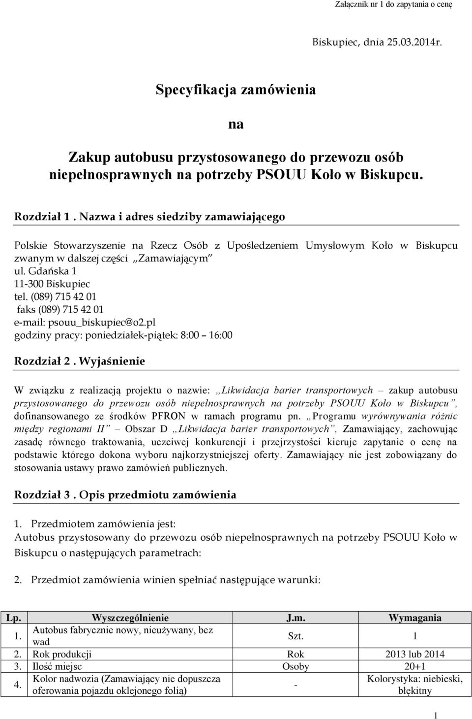 (089) 715 42 01 faks (089) 715 42 01 e-mail: psouu_biskupiec@o2.pl godziny pracy: poniedziałek-piątek: 8:00 16:00 Rozdział 2.