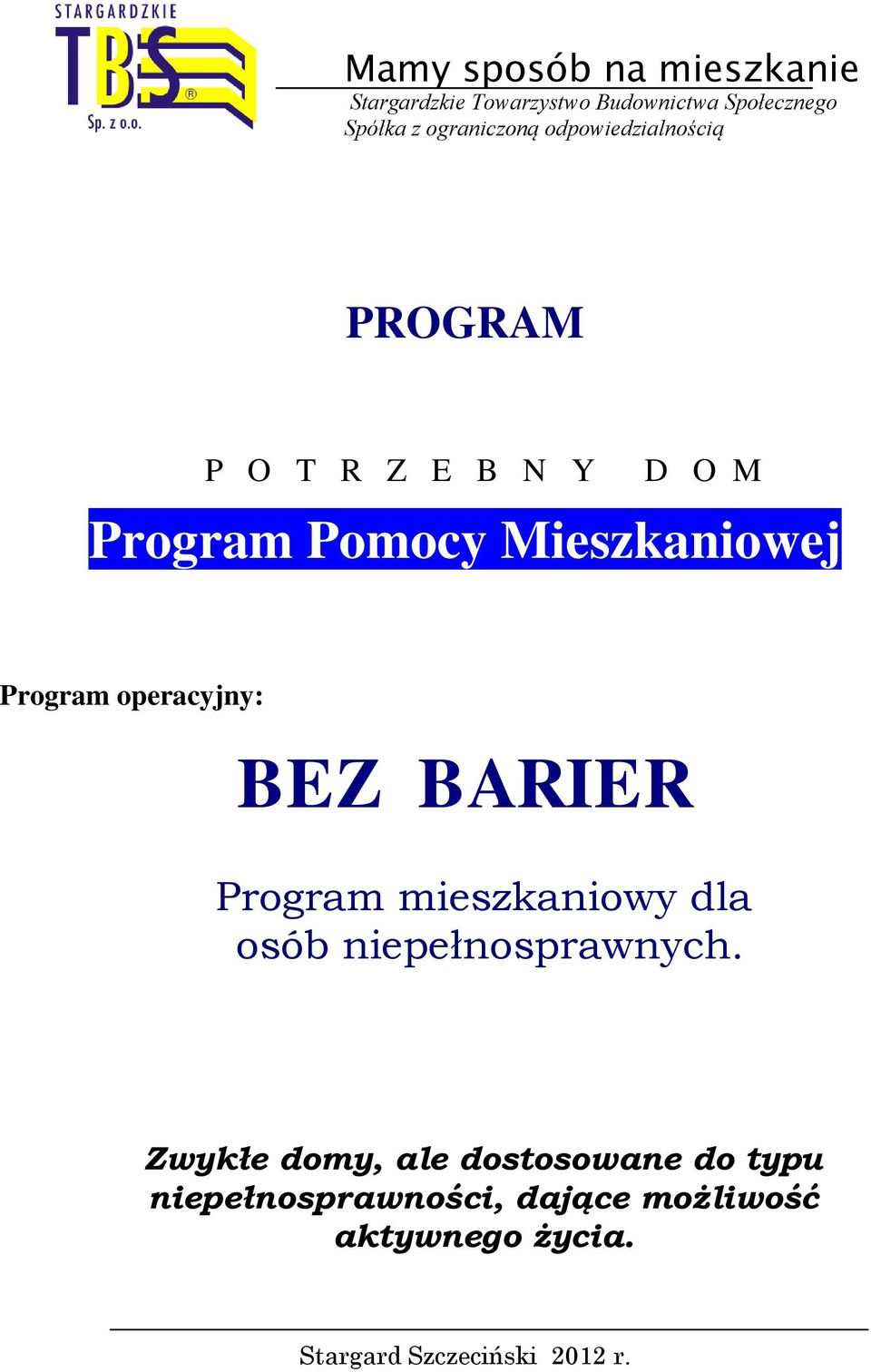 Mieszkaniowej Program operacyjny: BEZ BARIER Program mieszkaniowy dla osób