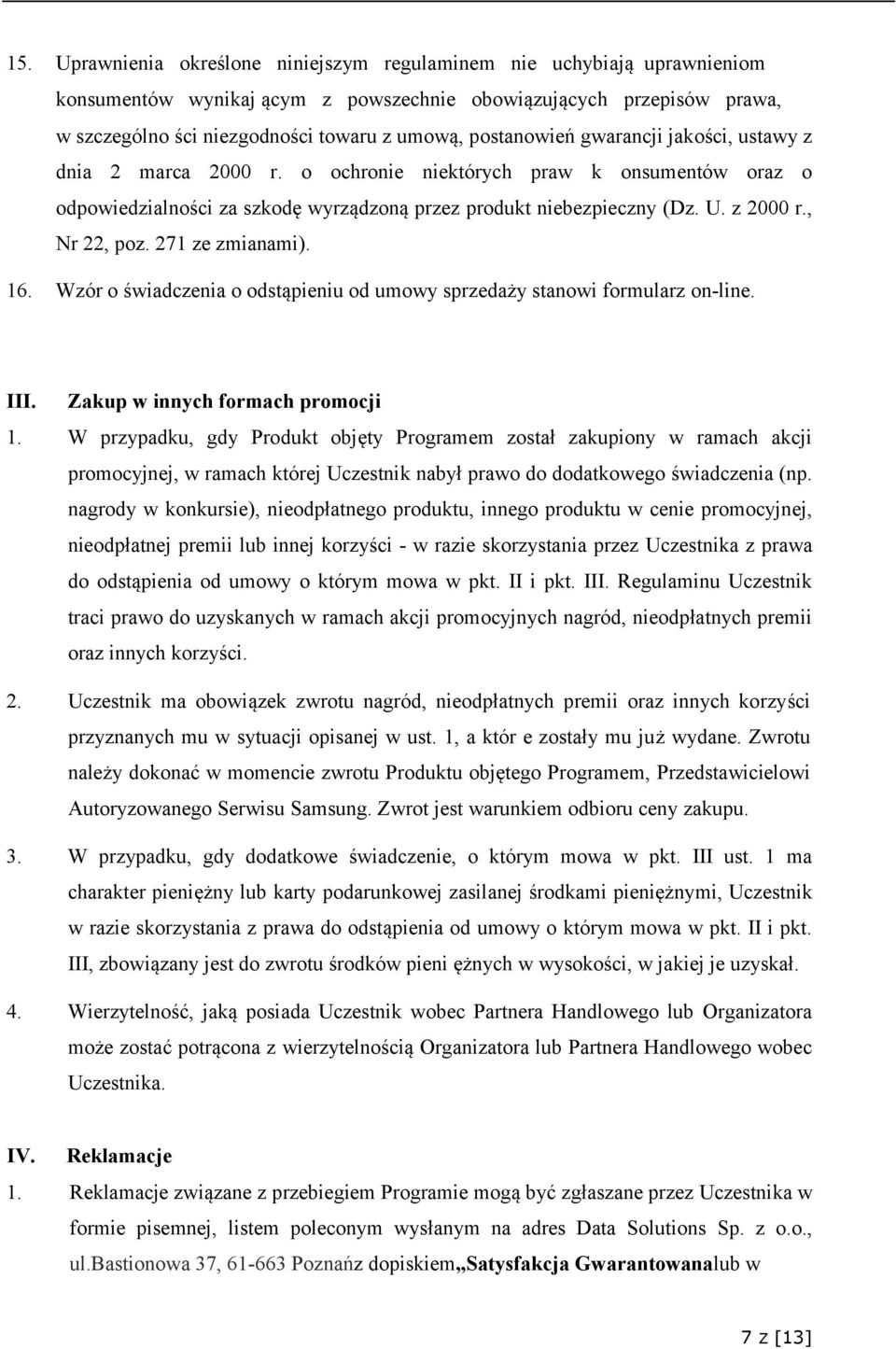 , Nr 22, poz. 271 ze zmianami). 16. Wzór o świadczenia o odstąpieniu od umowy sprzedaży stanowi formularz on-line. III. Zakup w innych formach promocji 1.