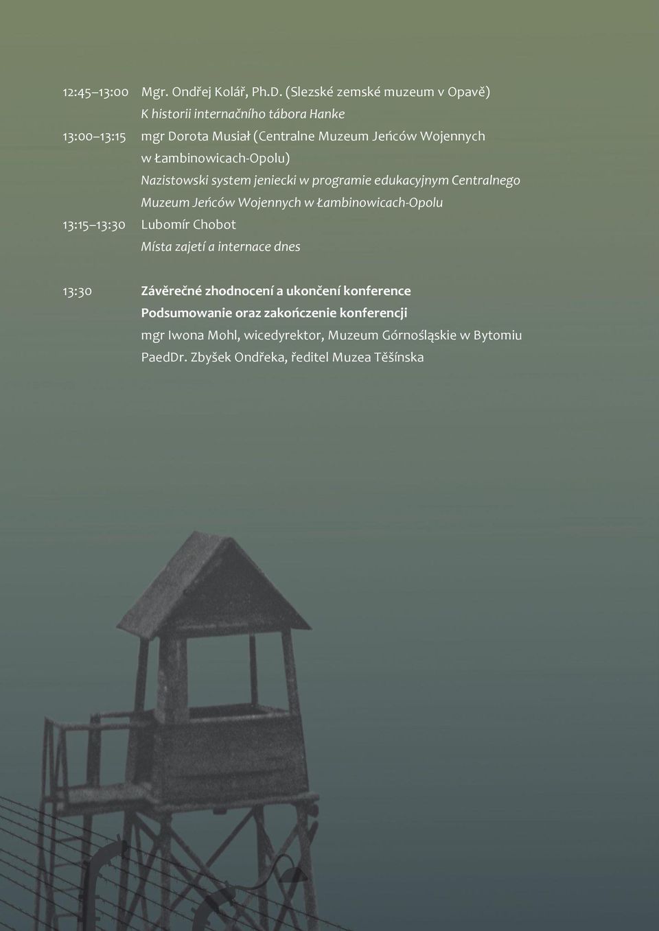 Łambinowicach-Opolu) Nazistowski system jeniecki w programie edukacyjnym Centralnego Muzeum Jeńców Wojennych w Łambinowicach-Opolu 13:15