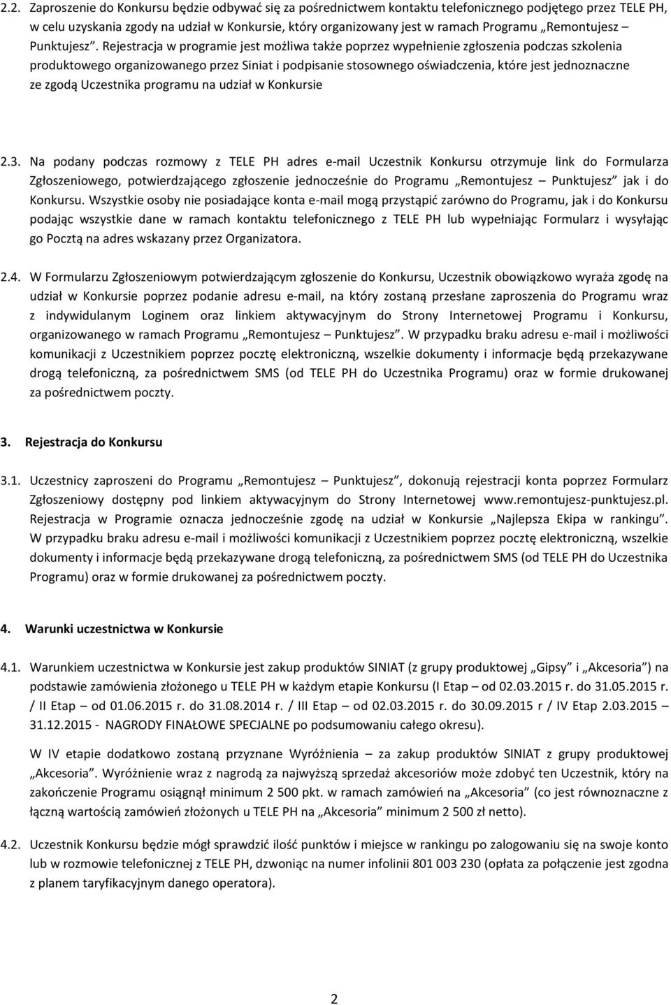 Rejestracja w programie jest możliwa także poprzez wypełnienie zgłoszenia podczas szkolenia produktowego organizowanego przez Siniat i podpisanie stosownego oświadczenia, które jest jednoznaczne ze
