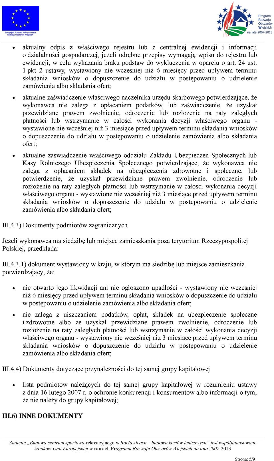 1 pkt 2 ustawy, wystawiony nie wcześniej niż 6 miesięcy przed upływem terminu składania wniosków o dopuszczenie do udziału w postępowaniu o udzielenie zamówienia albo składania ofert; aktualne