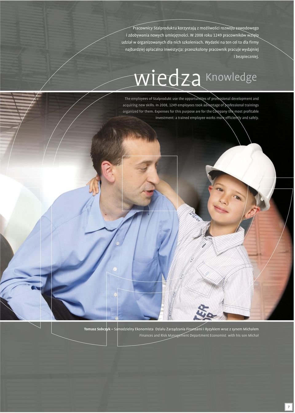 wiedza Knowledge The employees of Stalprodukt use the opportunities of professional development and acquiring new skills.