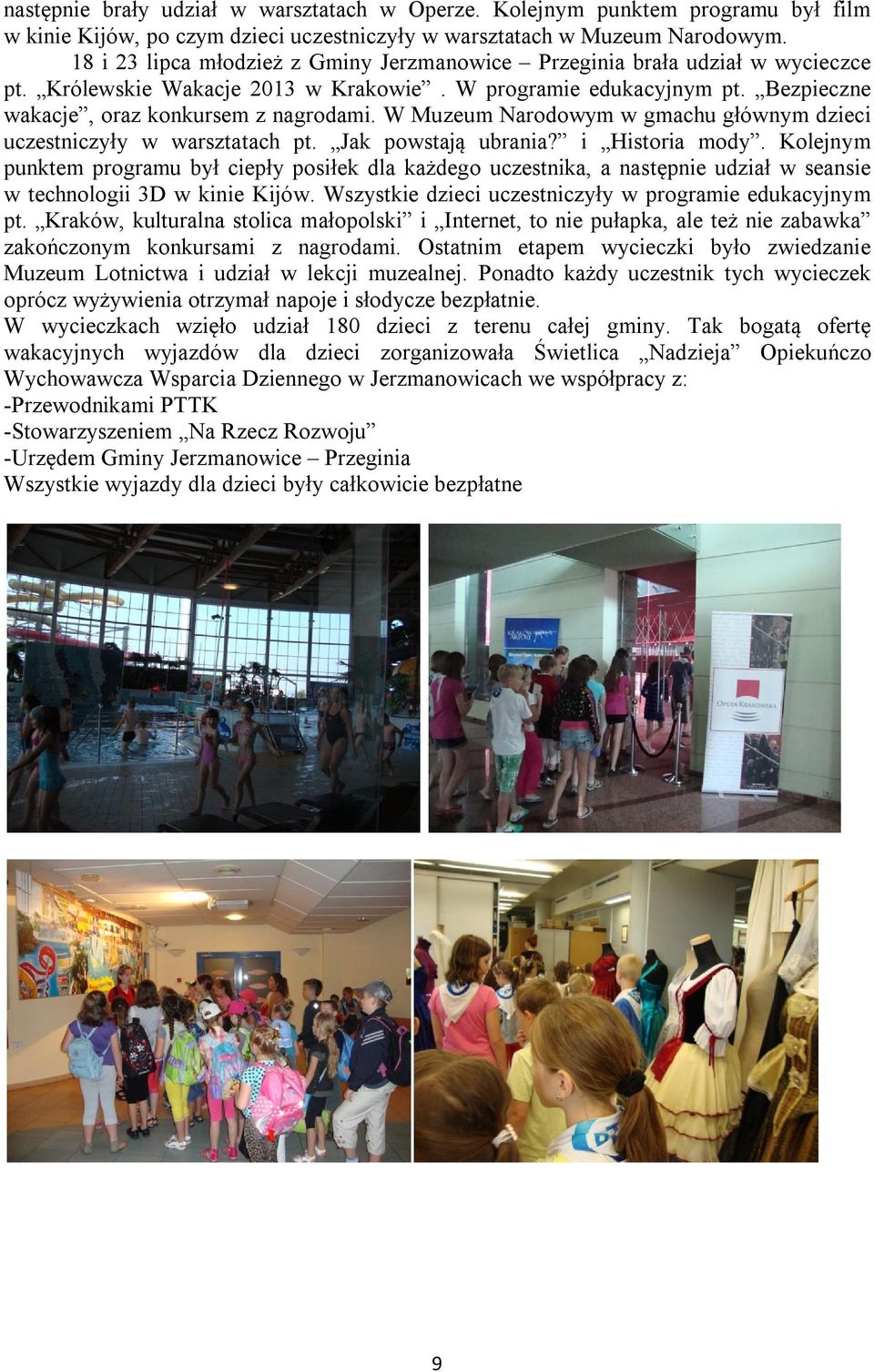 W Muzeum Narodowym w gmachu głównym dzieci uczestniczyły w warsztatach pt. Jak powstają ubrania? i Historia mody.