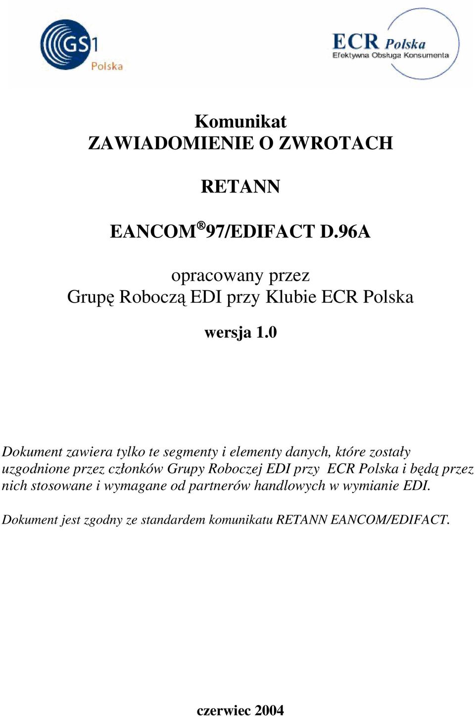 0 Dokument zawiera tylko te segmenty i elementy danych, które zostały uzgodnione przez członków Grupy