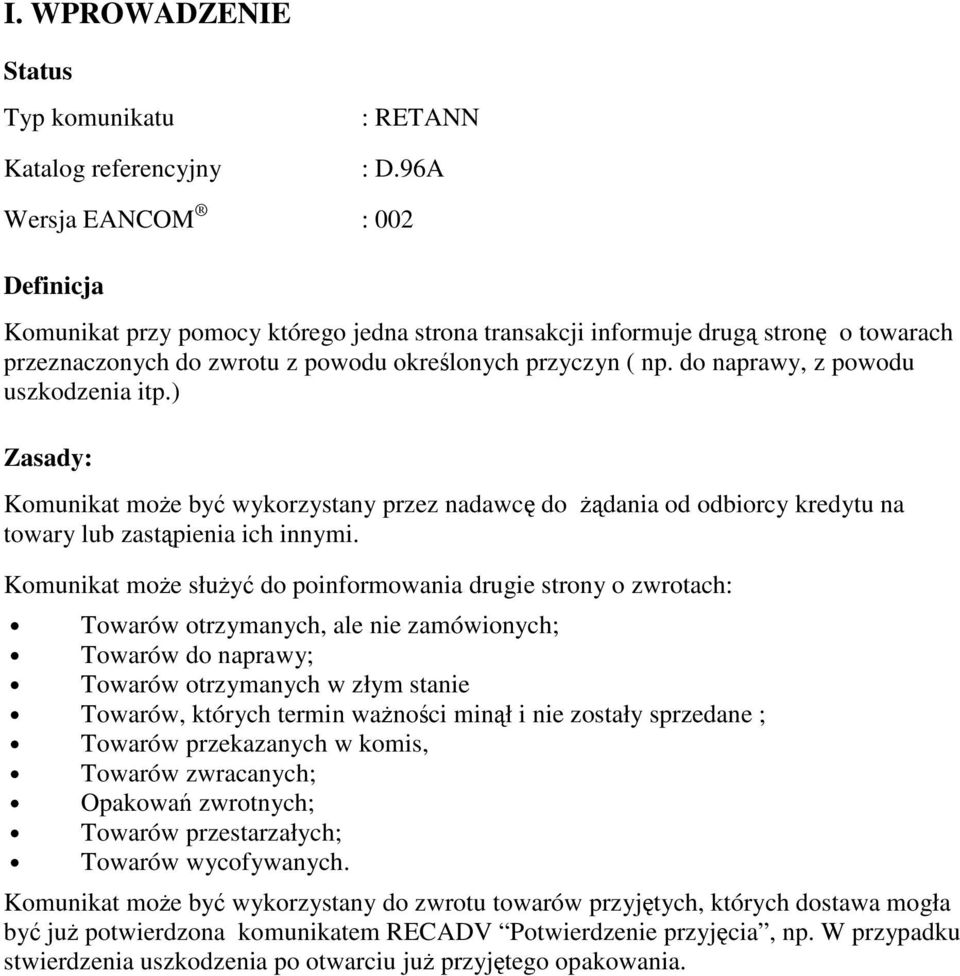 do naprawy, z powodu uszkodzenia itp.) Zasady: Komunikat moe by wykorzystany przez nadawc do dania od odbiorcy kredytu na towary lub zastpienia ich innymi.