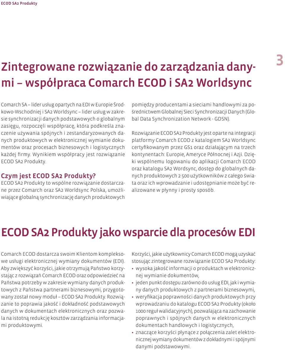 wymianie dokumentów oraz procesach biznesowych i logistycznych każdej firmy. Wynikiem współpracy jest rozwiązanie ECOD SA2 Produkty. Czym jest ECOD SA2 Produkty?