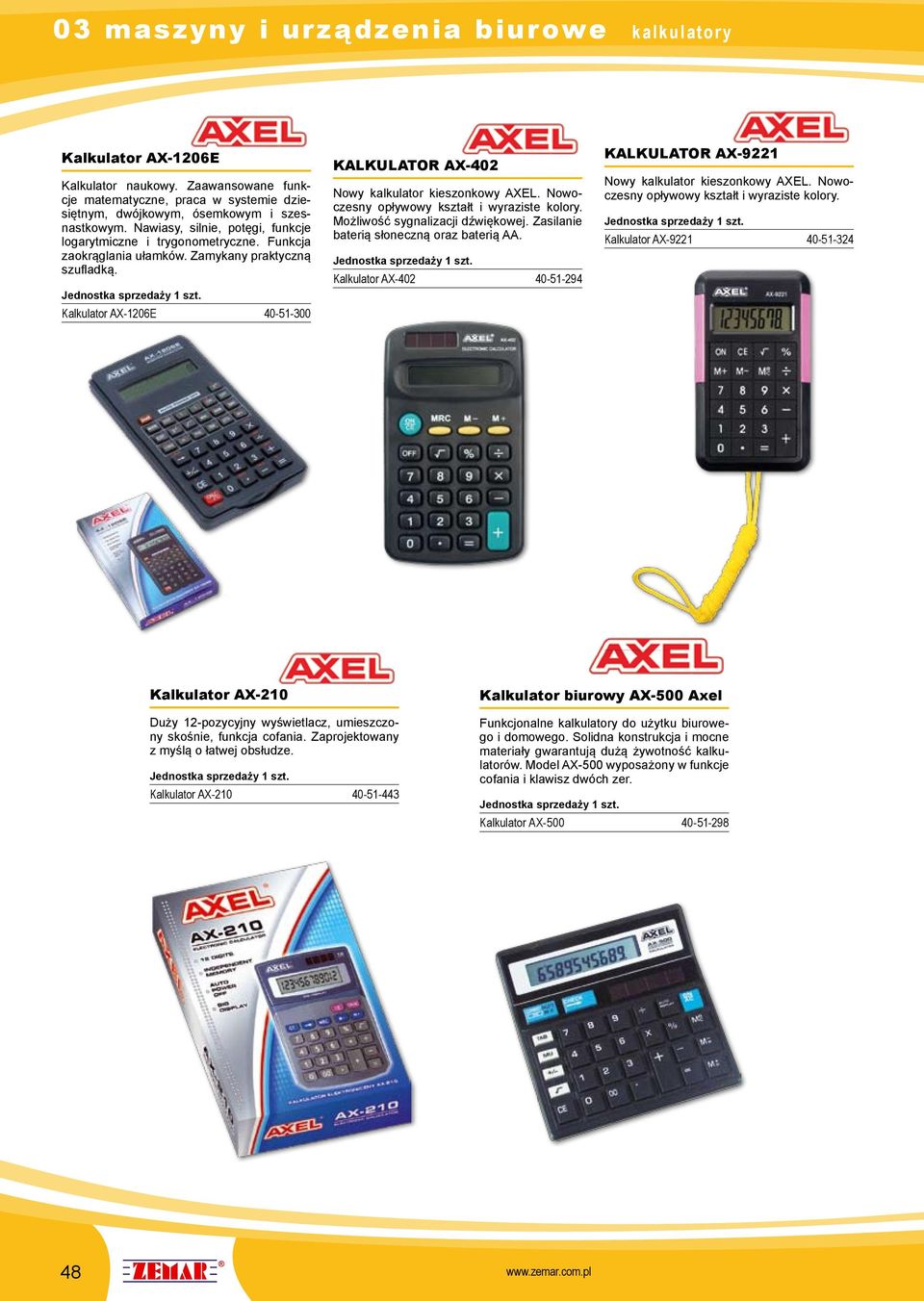 Kalkulator AX-1206E 40-51-300 KALKULATOR AX-402 Nowy kalkulator kieszonkowy AXEL. Nowoczesny opływowy kształt i wyraziste kolory. Możliwość sygnalizacji dźwiękowej.