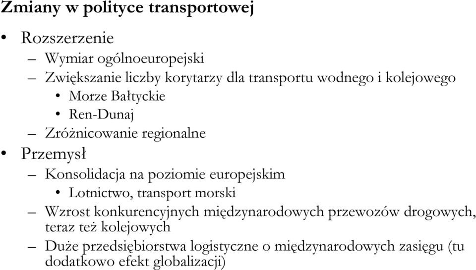 poziomie europejskim Lotnictwo, transport morski Wzrost konkurencyjnych międzynarodowych przewozów