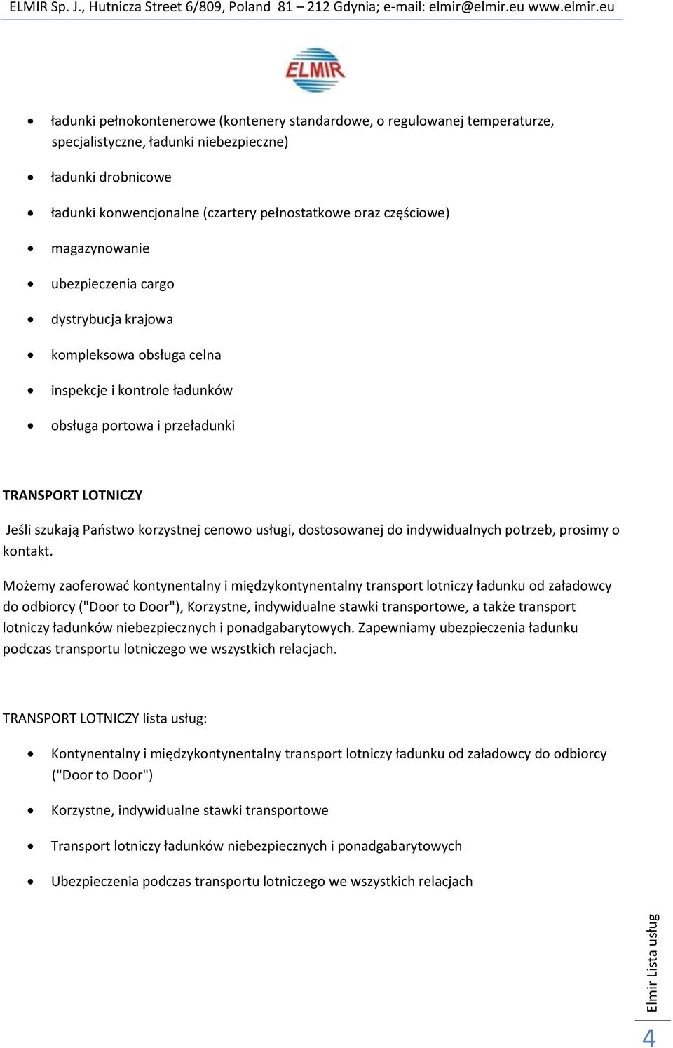 usługi, dostosowanej do indywidualnych potrzeb, prosimy o kontakt.