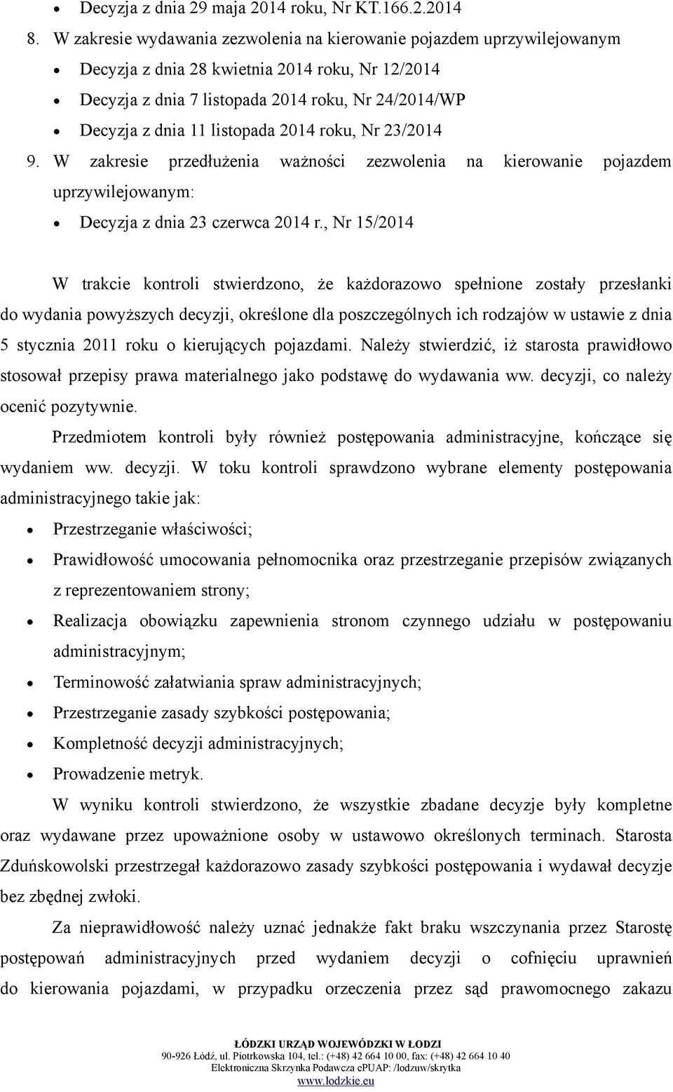 listopada 2014 roku, Nr 23/2014 9. W zakresie przedłużenia ważności zezwolenia na kierowanie pojazdem uprzywilejowanym: Decyzja z dnia 23 czerwca 2014 r.