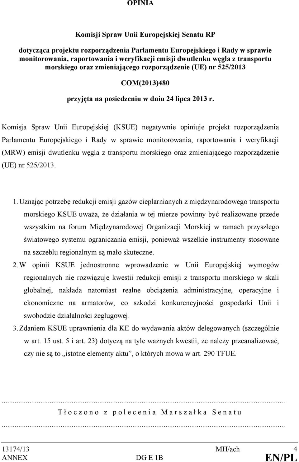 Komisja Spraw Unii Europejskiej (KSUE) negatywnie opiniuje projekt rozporządzenia Parlamentu Europejskiego i Rady w sprawie monitorowania, raportowania i weryfikacji (MRW) emisji dwutlenku węgla z