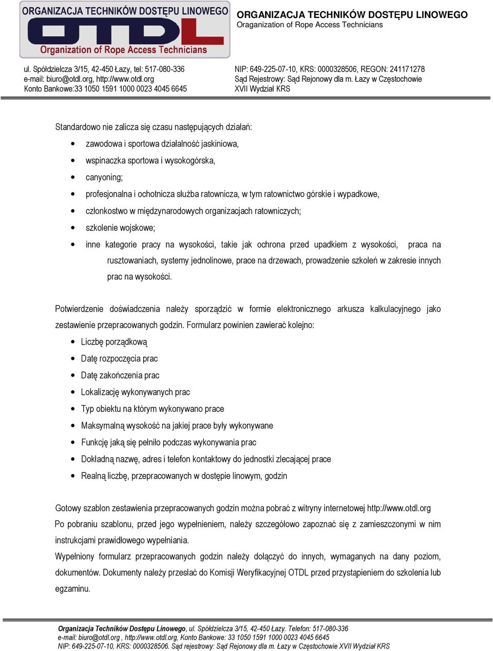 na rusztowaniach, systemy jednolinowe, prace na drzewach, prowadzenie szkoleń w zakresie innych prac na wysokości.