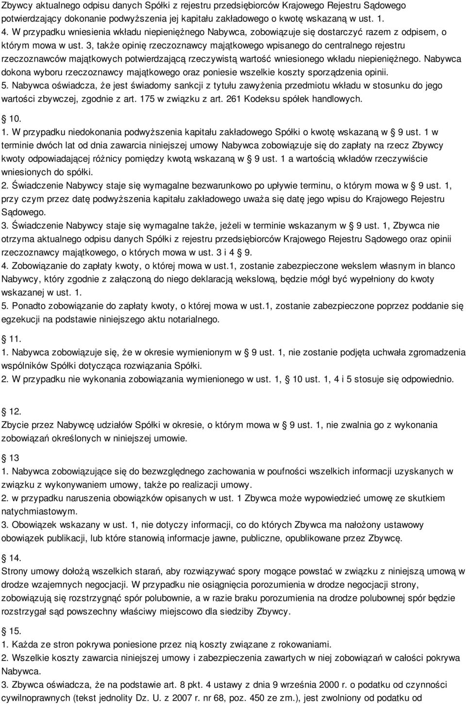 3, także opinię rzeczoznawcy majątkowego wpisanego do centralnego rejestru rzeczoznawców majątkowych potwierdzającą rzeczywistą wartość wniesionego wkładu niepieniężnego.