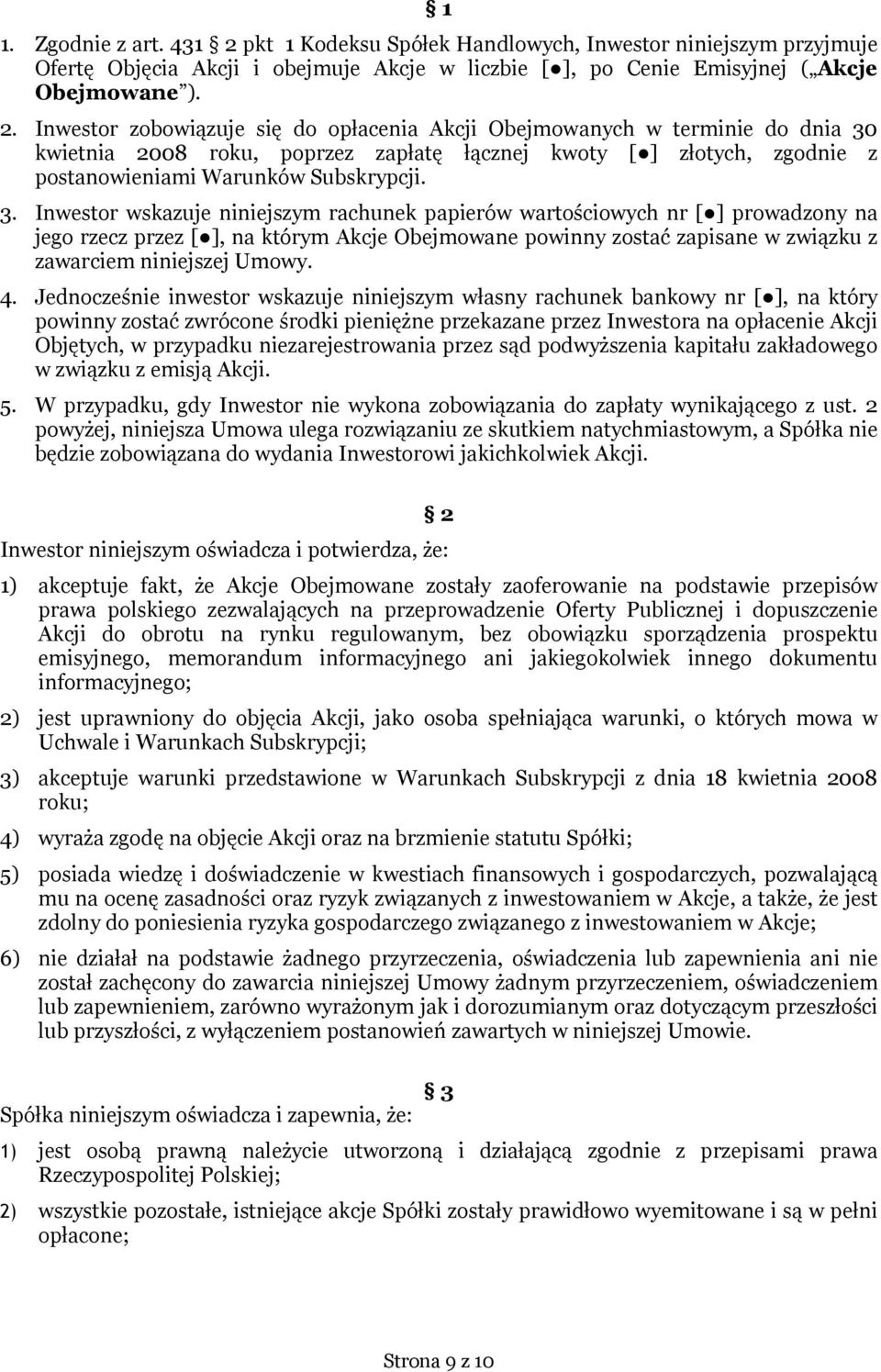 Inwestor zobowiązuje się do opłacenia Akcji Obejmowanych w terminie do dnia 30