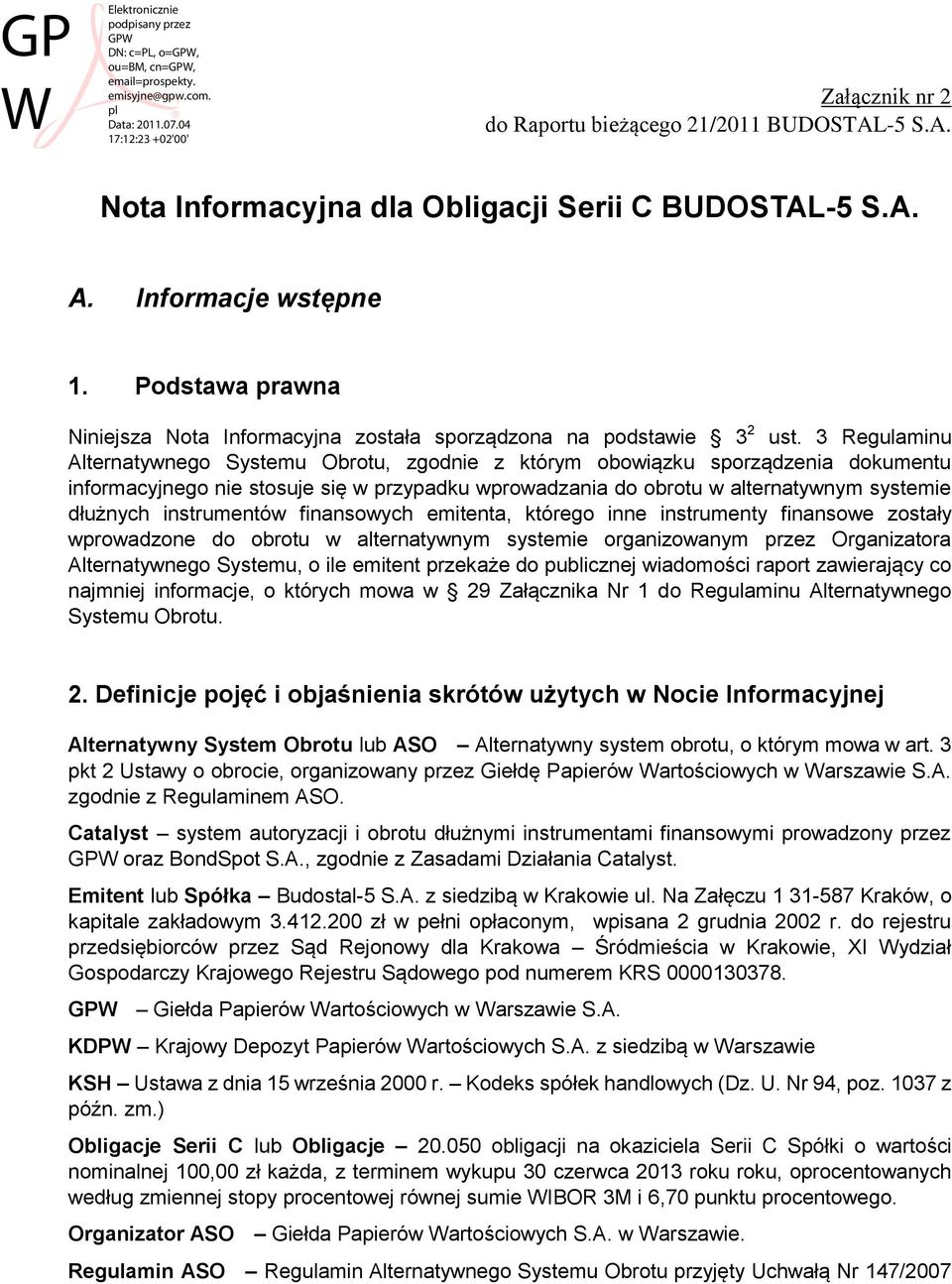 3 Regulaminu Alternatywnego Systemu Obrotu, zgodnie z którym obowiązku sporządzenia dokumentu informacyjnego nie stosuje się w przypadku wprowadzania do obrotu w alternatywnym systemie dłużnych