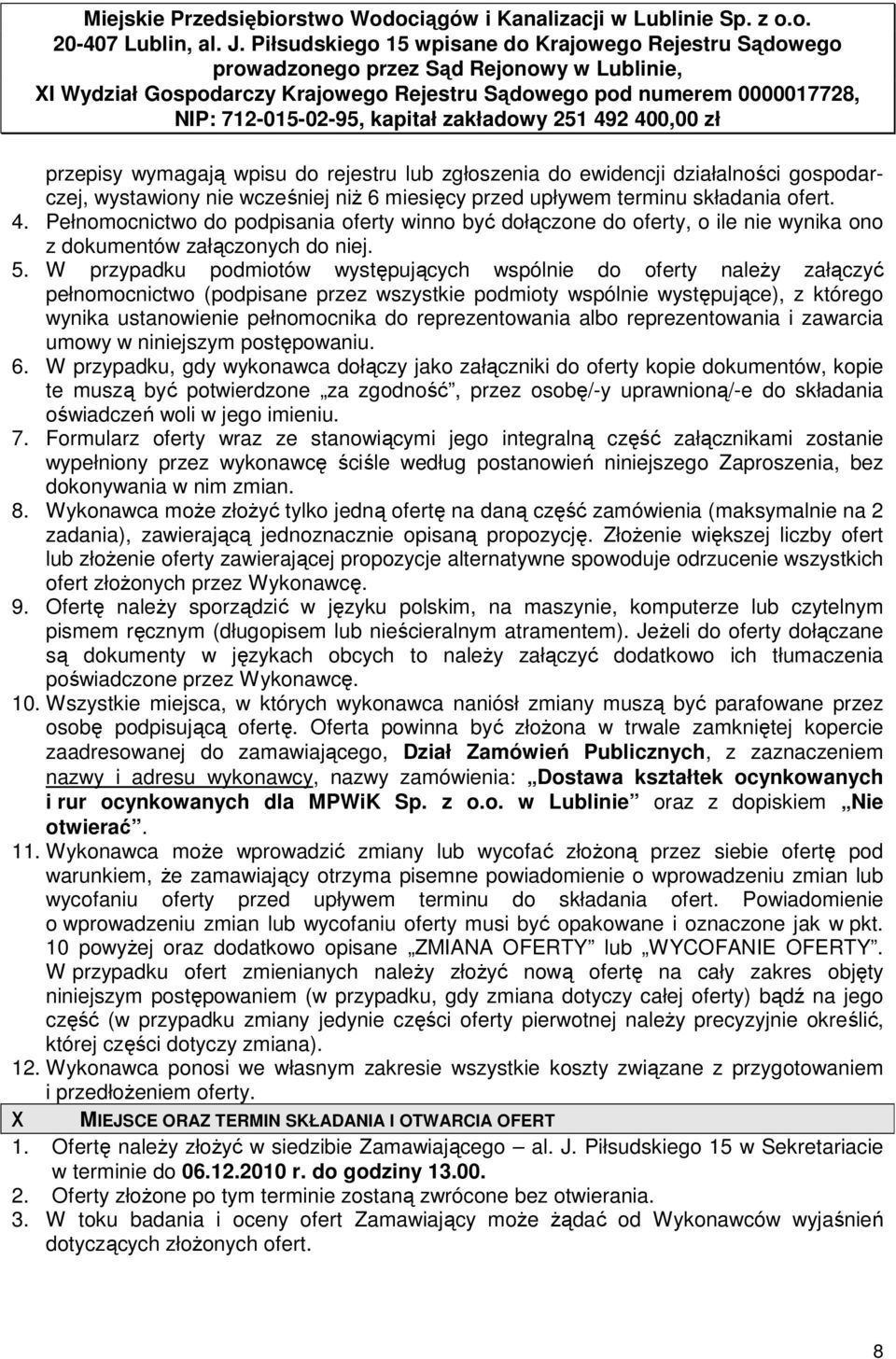 W przypadku podmiotów występujących wspólnie do oferty naleŝy załączyć pełnomocnictwo (podpisane przez wszystkie podmioty wspólnie występujące), z którego wynika ustanowienie pełnomocnika do