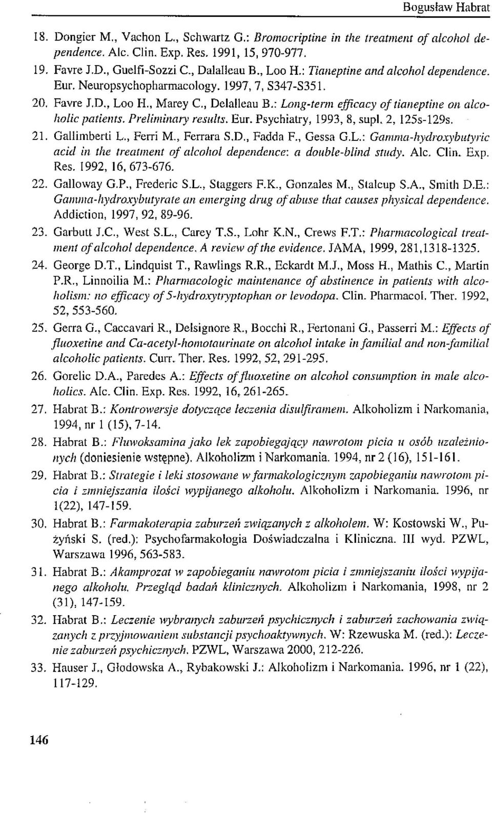 Prelimillary reslt!ts. Eur. Psychiatry, 1993,8, sup!. 2, 125s-129s. 21. Gallimberti L., Ferri M., Ferrara S.D., Fadda F., Gessa G.L.: Gamma-hydroxybutyric acid in the treatment of alco/lo!