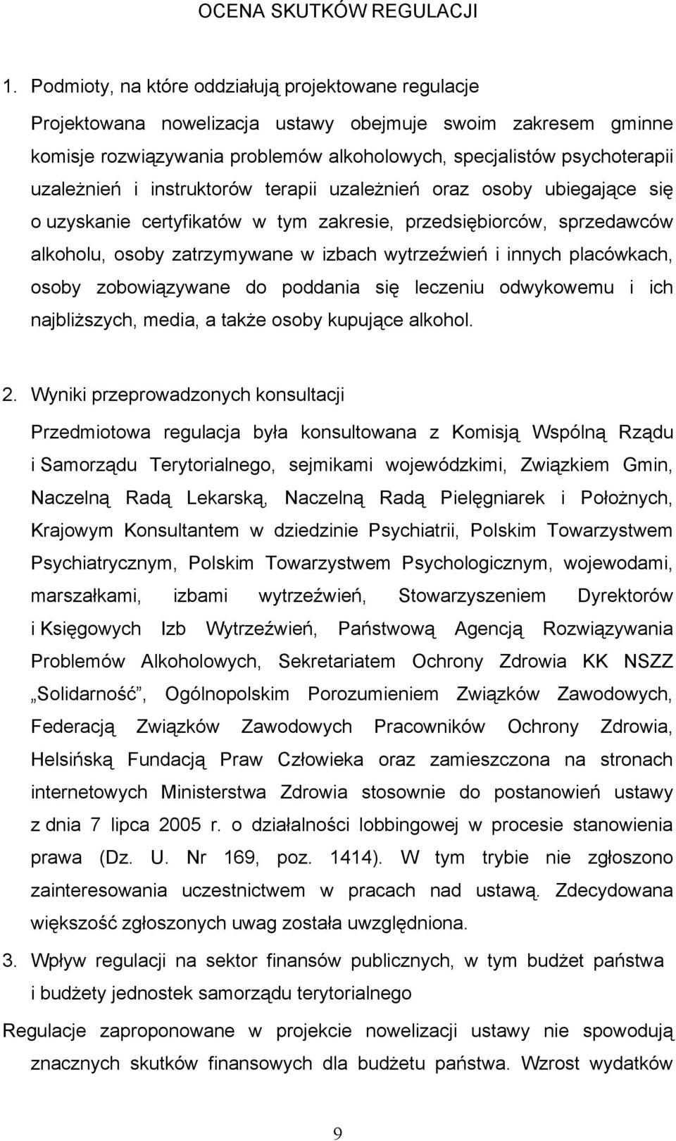i instruktorów terapii uzależnień oraz osoby ubiegające się o uzyskanie certyfikatów w tym zakresie, przedsiębiorców, sprzedawców alkoholu, osoby zatrzymywane w izbach wytrzeźwień i innych