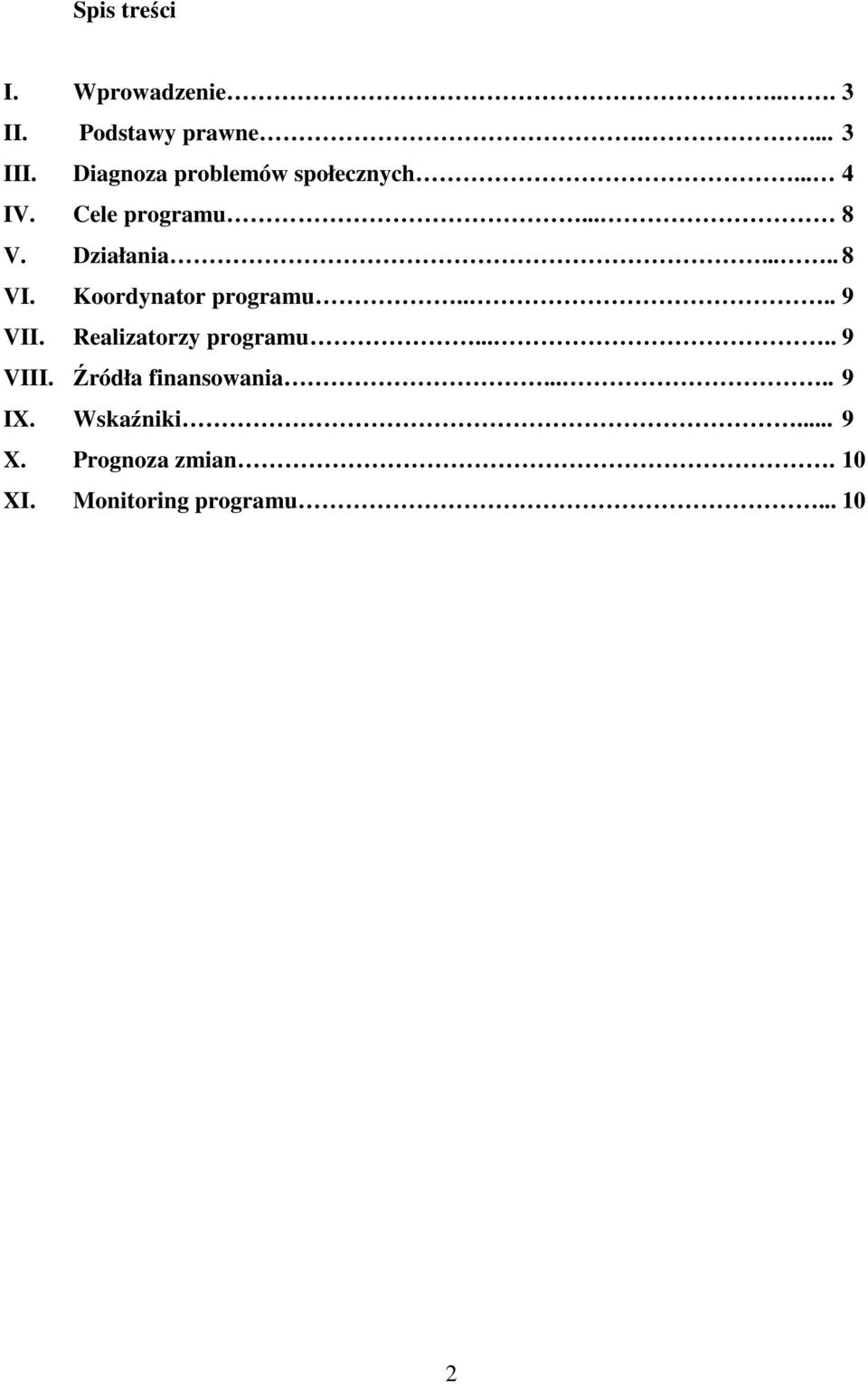 Koordynator programu.... 9 VII. Realizatorzy programu..... 9 VIII.