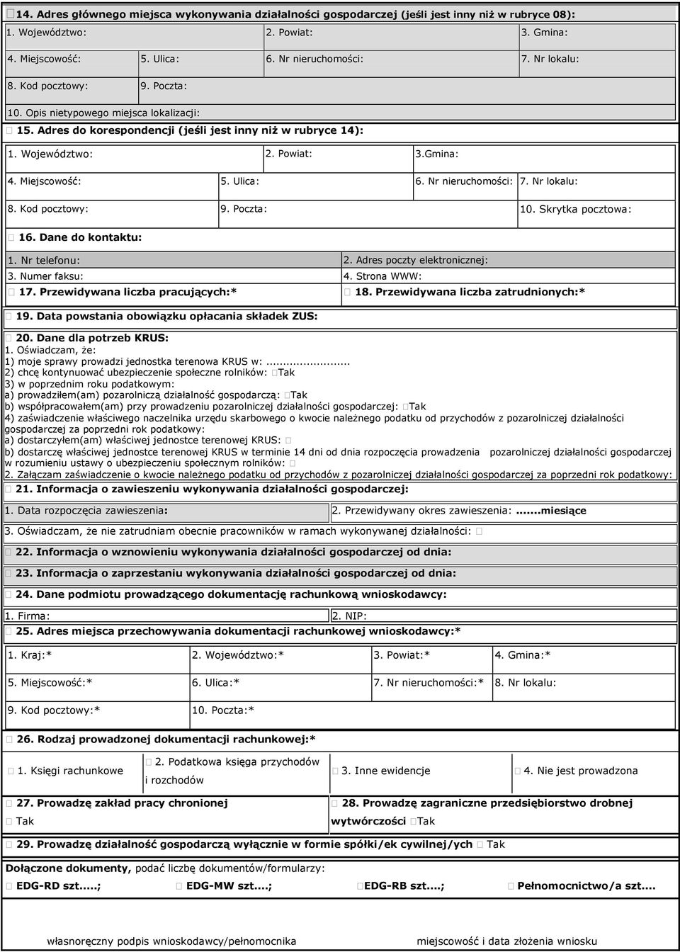 Nr nieruchomości: 7. Nr lokalu: 8. Kod pocztowy: 9. Poczta: 10. Skrytka pocztowa: 16. Dane do kontaktu: 1. Nr telefonu: 2. Adres poczty elektronicznej: 3. Numer faksu: 4. Strona WWW: 17.